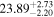 ${23.89}_{-2.20}^{+2.73}$