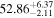 ${52.86}_{-2.11}^{+6.37}$