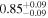 ${0.85}_{-0.09}^{+0.09}$