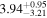 ${3.94}_{-3.21}^{+0.95}$