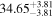 ${34.65}_{-3.81}^{+3.81}$