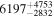 ${6197}_{-2832}^{+4753}$