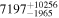 ${7197}_{-1965}^{+10256}$