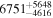 ${6751}_{-4616}^{+5648}$