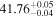 ${41.76}_{-0.04}^{+0.05}$