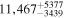 $11,{467}_{-3439}^{+5377}$