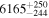 ${6165}_{-244}^{+250}$