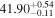 ${41.90}_{-0.11}^{+0.54}$