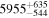 ${5955}_{-544}^{+635}$