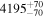 ${4195}_{-70}^{+70}$