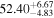 ${52.40}_{-4.83}^{+6.67}$