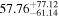 ${57.76}_{-61.14}^{+77.12}$
