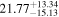 ${21.77}_{-15.13}^{+13.34}$