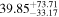 ${39.85}_{-33.17}^{+73.71}$