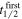 ${t}_{1/2}^{\mathrm{first}}$