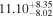 ${11.10}_{-8.02}^{+8.35}$