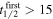 ${t}_{1/2}^{\mathrm{first}}\gt 15$