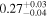 ${0.27}_{-0.04}^{+0.03}$