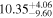 ${10.35}_{-9.60}^{+4.06}$