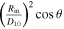 ${\left(\tfrac{{R}_{\mathrm{in}}}{{D}_{10}}\right)}^{2}\cos \theta $
