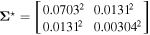 ${{\boldsymbol{\Sigma }}}^{\star }=\left[\begin{array}{ll}{0.0703}^{2} & {0.0131}^{2}\\ {0.0131}^{2} & {0.00304}^{2}\end{array}\right]$