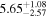 $5.6{5}_{-2.57}^{+1.08}$