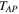 ${T}_{AP}$