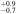 ${}_{-0.7}^{+0.9}$