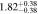 $1.8{2}_{-0.38}^{+0.38}$