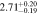 $2.7{1}_{-0.19}^{+0.20}$