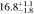 $16.{8}_{-1.8}^{+1.1}$