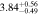 $3.8{4}_{-0.49}^{+0.56}$