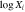 ${\mathrm{log}}\,{X}_{i}$