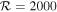 ${ \mathcal R }=2000$