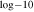 ${\mathrm{log}}\,-10$