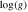 ${\mathrm{log}}\,(g)$