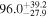 $96.{0}_{-27.9}^{+39.2}$