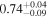 $0.7{4}_{-0.09}^{+0.04}$