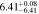 $6.4{1}_{-6.41}^{+0.08}$