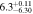$6.{3}_{-6.30}^{+0.11}$