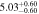 $5.0{3}_{-0.60}^{+0.60}$