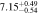 $7.1{5}_{-0.54}^{+0.49}$