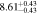 $8.6{1}_{-0.43}^{+0.43}$