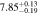 $7.8{5}_{-0.19}^{+0.13}$