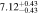 $7.1{2}_{-0.43}^{+0.43}$