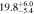 $19.{8}_{-5.4}^{+6.0}$