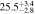 $25.{5}_{-2.8}^{+3.4}$