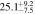 $25.{1}_{-7.5}^{+9.2}$