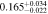 $0.16{5}_{-0.022}^{+0.034}$