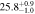 $25.{8}_{-1.0}^{+0.9}$